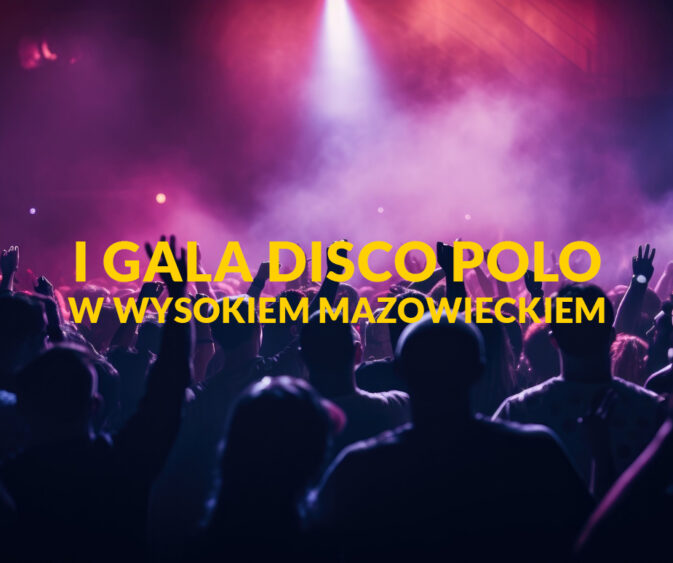 I Gala Disco Polo w Wysokiem Mazowieckiem