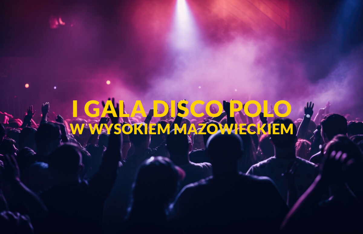 I Gala Disco Polo w Wysokiem Mazowieckiem