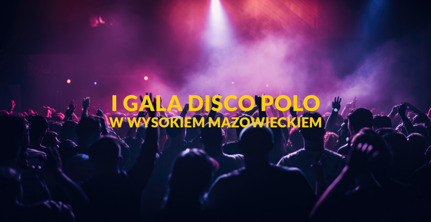 I Gala Disco Polo w Wysokiem Mazowieckiem