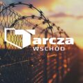 „Tarcza Wschód” – nowy filar bezpieczeństwa Polski